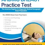 خرید و دانلود نسخه کامل کتاب ARDMS Breast Practice Test : Pass You ARDMS Breast (BR) Exam with 680 Real Practice Questions, 4 Full-Length Mock Exams, and Clear Explanations For Sonography Professionals Certification Success