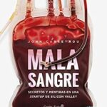 خرید و دانلود نسخه کامل کتاب Mala sangre: Secretos y mentiras en una startup de Silicon Valley (ENSAYO) (Spanish Edition)