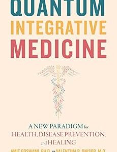 خرید و دانلود نسخه کامل کتاب Quantum Integrative Medicine: A New Paradigm for Health, Disease Prevention, and Healing