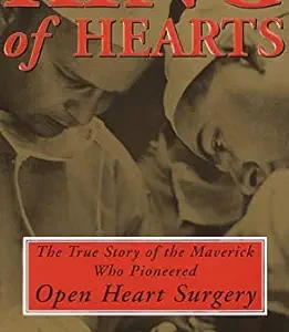 خرید و دانلود نسخه کامل کتاب King of Hearts: The True Story of the Maverick Who Pioneered Open Heart Surgery