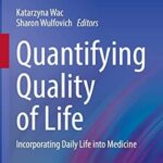 خرید و دانلود نسخه کامل کتاب Quantifying Quality of Life: Incorporating Daily Life into Medicine (Health Informatics)