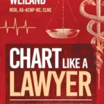 خرید و دانلود نسخه کامل کتاب Chart Like a Lawyer: Legal-Proof Documentation for Nurses & NPs