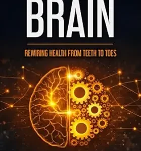 خرید و دانلود نسخه کامل کتاب The Biomechanical Brain: Rewiring Health from Teeth to Toes