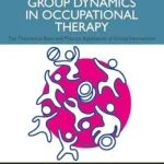 خرید و دانلود نسخه کامل کتاب Group Dynamics in Occupational Therapy: The Theoretical Basis and Practice Application of Group Intervention