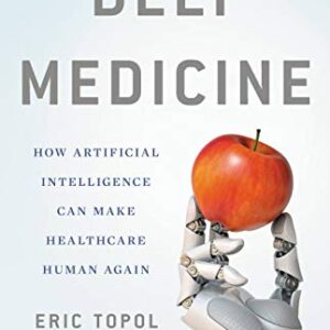 خرید و دانلود نسخه کامل کتاب Deep Medicine: How Artificial Intelligence Can Make Healthcare Human Again Illustrated Edition