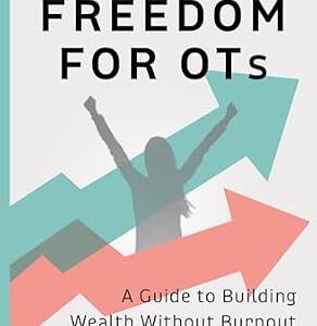 خرید و دانلود نسخه کامل کتاب Financial Freedom for OTs: A Guide to Building Wealth Without Burnout
