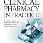 خرید و دانلود نسخه کامل کتاب Clinical Pharmacy in Practice: A Step-by-Step Guide to Prescription Review, Dose Adjustment, and Safe Clinical Decision-Making