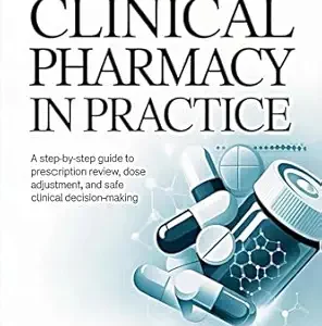 خرید و دانلود نسخه کامل کتاب Clinical Pharmacy in Practice: A Step-by-Step Guide to Prescription Review, Dose Adjustment, and Safe Clinical Decision-Making