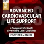 خرید و دانلود نسخه کامل کتاب Advanced Cardiovascular Life Support (ACLS) Provider Manual – A Comprehensive Guide Covering the Latest Guidelines: 2nd Edition – Updated for 2025