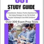 خرید و دانلود نسخه کامل کتاب CST Study Guide : Comprehensive Reviews, Practice Questions And Test-taking Strategies To Ace The Certified Surgical Technologist Exam With Confidence