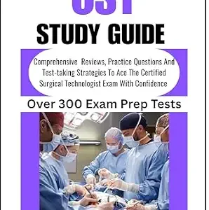 خرید و دانلود نسخه کامل کتاب CST Study Guide : Comprehensive Reviews, Practice Questions And Test-taking Strategies To Ace The Certified Surgical Technologist Exam With Confidence