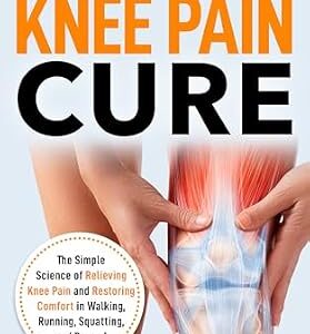 خرید و دانلود نسخه کامل کتاب 6-Minute Knee Pain Cure: The Simple Science of Relieving Knee Pain and Restoring Comfort in Walking, Running, Squatting, and Beyond