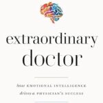 خرید و دانلود نسخه کامل کتاب Extraordinary Doctor: How Emotional Intelligence Drives a Physician’s Success