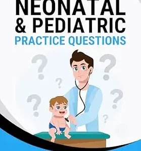 خرید و دانلود نسخه کامل کتاب Neonatal and Pediatric Practice Questions: 25+ Board-Style Questions and Rationales for the Respiratory Therapy Examination
