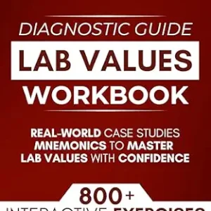 خرید و دانلود نسخه کامل کتاب Lab Values Workbook: 800+ Interactive Exercises, Real-World Case Studies & Mnemonics to Master Lab Values with Confidence