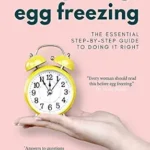 خرید و دانلود نسخه کامل کتاب Everything Egg Freezing: The Essential Step-by-Step Guide to Doing it Right
