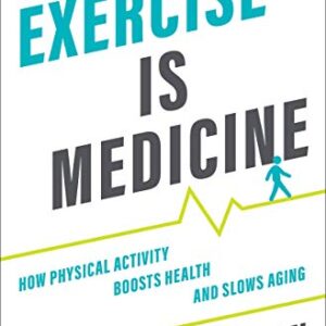 خرید و دانلود نسخه کامل کتاب Exercise is Medicine: How Physical Activity Boosts Health and Slows Aging Kindle Edition