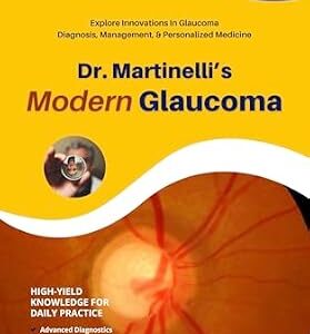 خرید و دانلود نسخه کامل کتاب Dr. Martinelli’s Modern Glaucoma: Practical Insights and Emerging Trends in Glaucoma Care (The Fine Art of Patient Management)