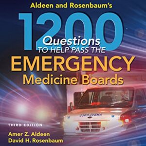 خرید و دانلود نسخه کامل کتاب Aldeen and Rosenbaum’s 1200 Questions to Help You Pass the Emergency Medicine Boards 3rd Edition