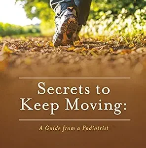 خرید و دانلود نسخه کامل کتاب Secrets to Keep Moving: A Guide from a Podiatrist