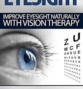 خرید و دانلود نسخه کامل کتاب Eyesight: Improve Eyesight Naturally With Vision Therapy (eyesight, eyesight and vision cure, eyesight improvement, eyesight exercises, eyesight improvement, eyesight cure)
