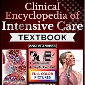 خرید و دانلود نسخه کامل کتاب CLINICAL ENCYCLOPEDIA OF INTENSIVE CARE TEXTBOOK: Fully Illustrated Clinical Guide to Diagnostic Reasoning, Hemodynamic Support, Mechanical Ventilation, Organ Failure, and Critical Care Medicine