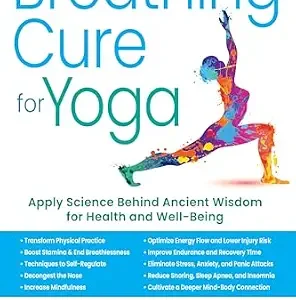 خرید و دانلود نسخه کامل کتاب The Breathing Cure for Yoga: Apply Science Behind Ancient Wisdom for Health and Well-Being with a Foreword by James Nestor