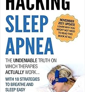خرید و دانلود نسخه کامل کتاب Hacking Sleep Apnea and CPAP Hacks – 6th Edition [2021] 18 Strategies to Breathe & Sleep Easy Again. Includes Bonus 100+ CPAP Comfort Hacks
