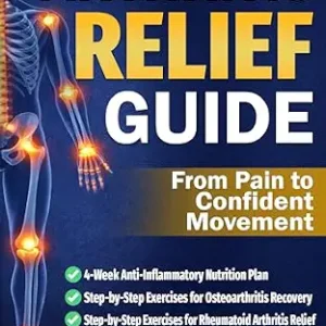 خرید و دانلود نسخه کامل کتاب Arthritis Relief Guide: A Step-by-Step Plan to Reduce Pain and Inflammation, Move Better, and Feel in Control in Just 10 Minutes a Day With a Healthier Approach to Eating