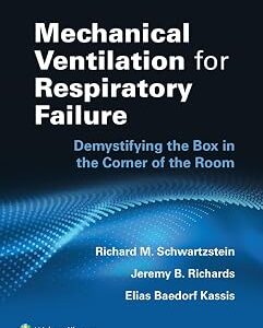 خرید و دانلود نسخه کامل کتاب Mechanical Ventilation for Respiratory Failure: Demystifying the Box in the Corner of the Room