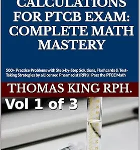خرید و دانلود نسخه کامل کتاب Pharmacy Calculations for PTCB Exam: Complete Math Mastery: 500+ Practice Problems with Step-by-Step Solutions, Flashcards & Test-Taking Strategies by … PTCE Math (PTCB Exam Prep Series Book 1)