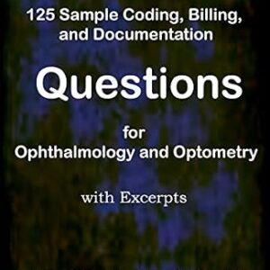 خرید و دانلود نسخه کامل کتاب 125 Sample Coding, Billing, and Documentation Questions for Ophthalmology and Optometry: with excerpts (Coding and Billing for Eyecare Book 101)