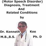 خرید و دانلود نسخه کامل کتاب A Simple Guide To Dysarthria, (Motor Speech Disorder) Diagnosis, Treatment And Related Conditions
