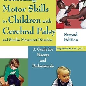 خرید و دانلود نسخه کامل کتاب Teaching Motor Skills to Children with Cerebral Palsy and Similar Movement Disorders: A Guide for Parents and Professionals