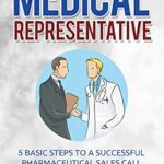 خرید و دانلود نسخه کامل کتاب Medical Representative: 5 Basic Steps to a Successful pharmaceutical Sales Call