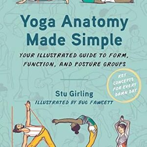 خرید و دانلود نسخه کامل کتاب Yoga Anatomy Made Simple: Your Illustrated Guide to Form, Function, and Posture Groups