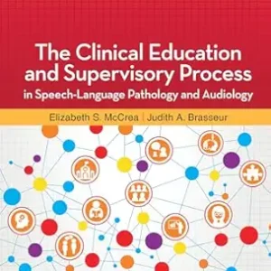 خرید و دانلود نسخه کامل کتاب The Clinical Education and Supervisory Process in Speech-Language Pathology and Audiology