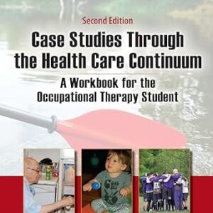 خرید و دانلود نسخه کامل کتاب Case Studies Through the Health Care Continuum: A Workbook for the Occupational Therapy Student