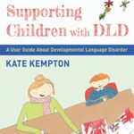 خرید و دانلود نسخه کامل کتاب Supporting Children with DLD: A User Guide About Developmental Language Disorder 1st Edition