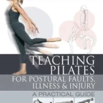 خرید و دانلود نسخه کامل کتاب Teaching Pilates for Postural Faults, Illness and Injury: a practical guide