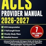 خرید و دانلود نسخه کامل کتاب ACLS Provider Manual 2026–2027: Advanced Cardiovascular Life Support Guide with Study Plans, 7 Full-length Exam and Detailed Answer to Master Algorithms, … Interpretation, Team Dynamics, and Renewal