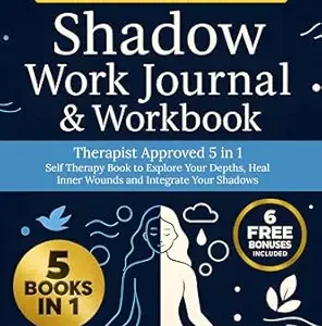 خرید و دانلود نسخه کامل کتاب Shadow Work Journal & Workbook: Therapist Approved 5 in 1 Self Therapy Book to Explore Your Depths, Repair Inner Wounds and Integrate Your Shadows