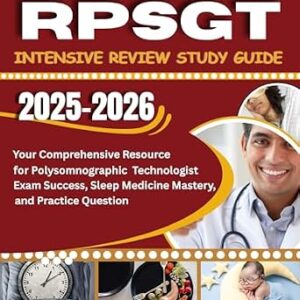 خرید و دانلود نسخه کامل کتاب RPSGT Intensive Review Study Guide 2025-2026: Your Comprehensive Resource for Polysomnographic Technologist Exam Success, Sleep Medicine Mastery, and Practice Question
