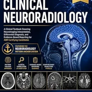 خرید و دانلود نسخه کامل کتاب Handbook Of Clinical Neuroradiology 2026: A Clinical Textbook Covering Neuroimaging Interpretation, Differential Diagnosis, and Evidence-Based Reporting for ABR Certifying Candidates