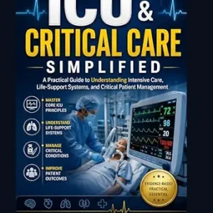 خرید و دانلود نسخه کامل کتاب ICU & CRITICAL CARE SIMPLIFIED: A Practical Guide to Understanding Intensive Care, Life-Support Systems, and Critical Patient Management