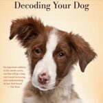 خرید و دانلود نسخه کامل کتاب Decoding Your Dog: Explaining Common Dog Behaviors and How to Prevent or Change Unwanted Ones Kindle Edition