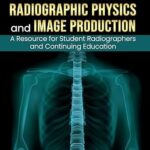 خرید و دانلود نسخه کامل کتاب Fundamentals of Radiographic Physics and Image Production: A Resource for Student Radiographers and Continuing Education