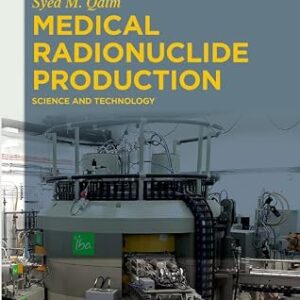 خرید و دانلود نسخه کامل کتاب Medical Radionuclide Production: Science and Technology