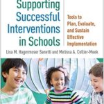 خرید و دانلود نسخه کامل کتاب Supporting Successful Interventions in Schools: Tools to Plan, Evaluate, and Sustain Effective Implementation (The Guilford Practical Intervention in the Schools Series)