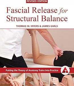 خرید و دانلود نسخه کامل کتاب Fascial Release for Structural Balance, Revised Edition: Putting the Theory of Anatomy Trains into Practice